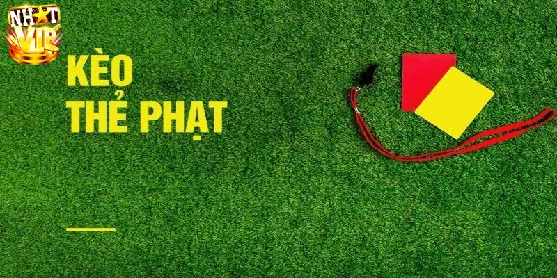Tổng hợp thông tin về kèo thẻ phạt 